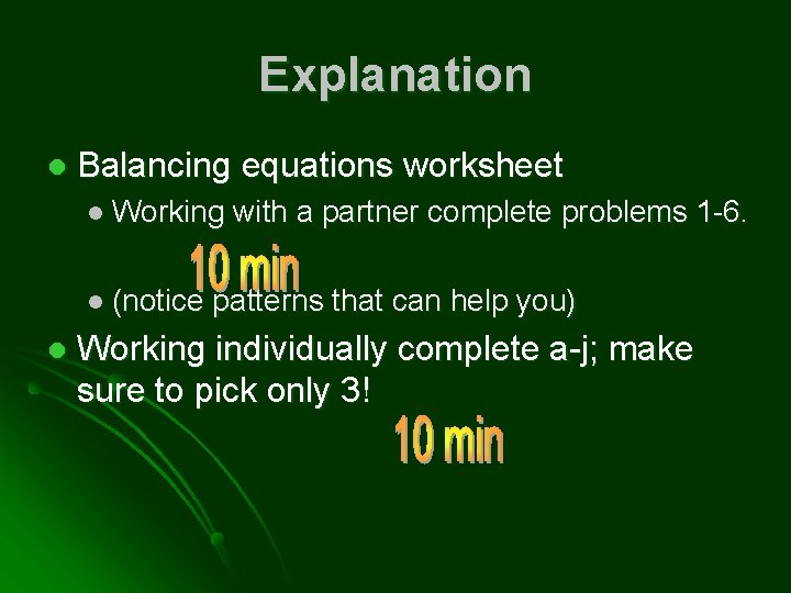 Explanation l Balancing equations worksheet l Working l (notice l with a partner complete