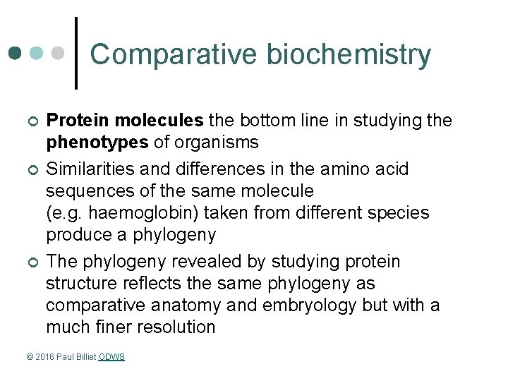 Comparative biochemistry ¢ ¢ ¢ Protein molecules the bottom line in studying the phenotypes