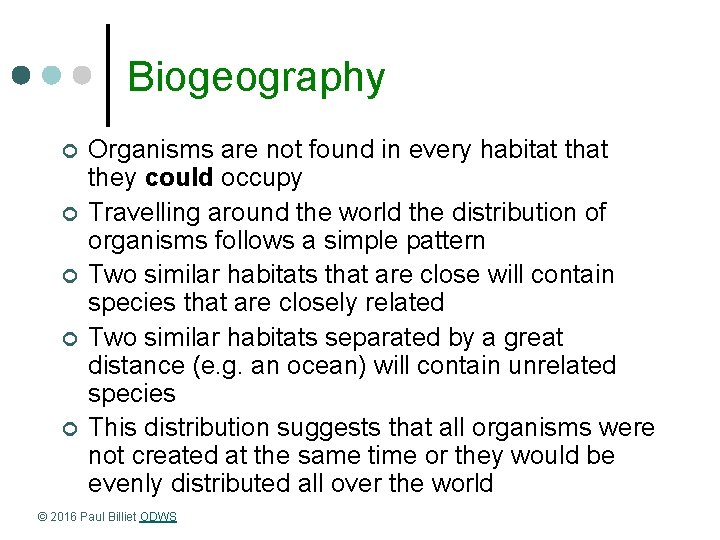 Biogeography ¢ ¢ ¢ Organisms are not found in every habitat they could occupy