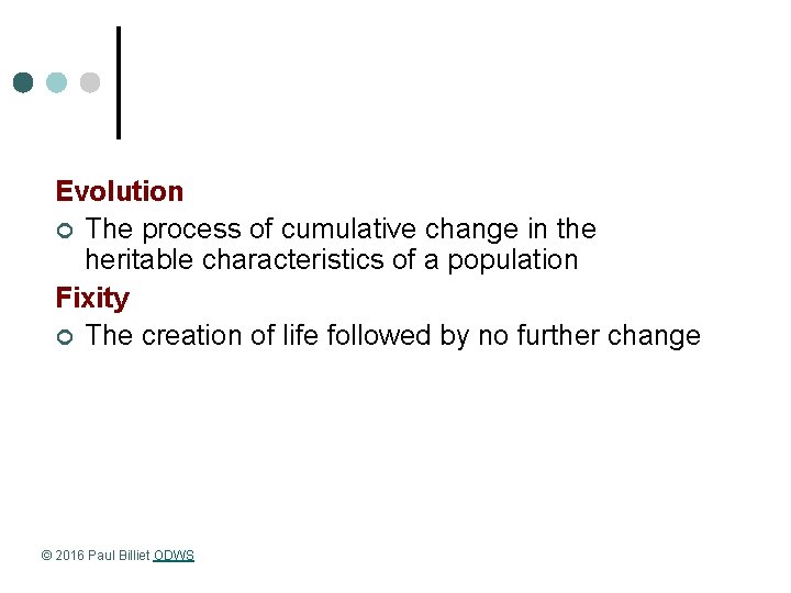 Evolution ¢ The process of cumulative change in the heritable characteristics of a population