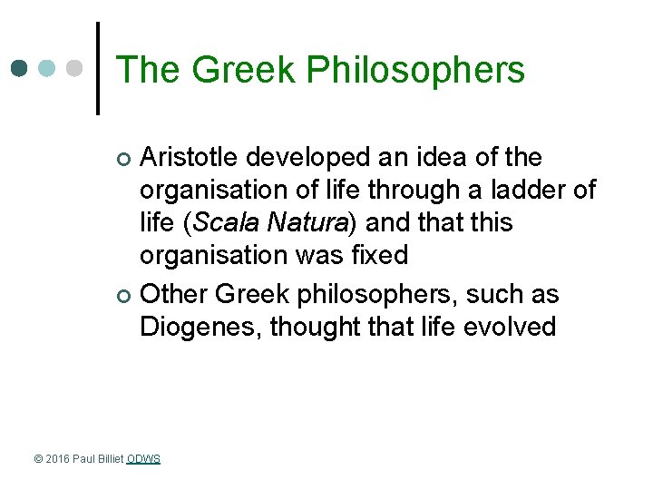 The Greek Philosophers Aristotle developed an idea of the organisation of life through a