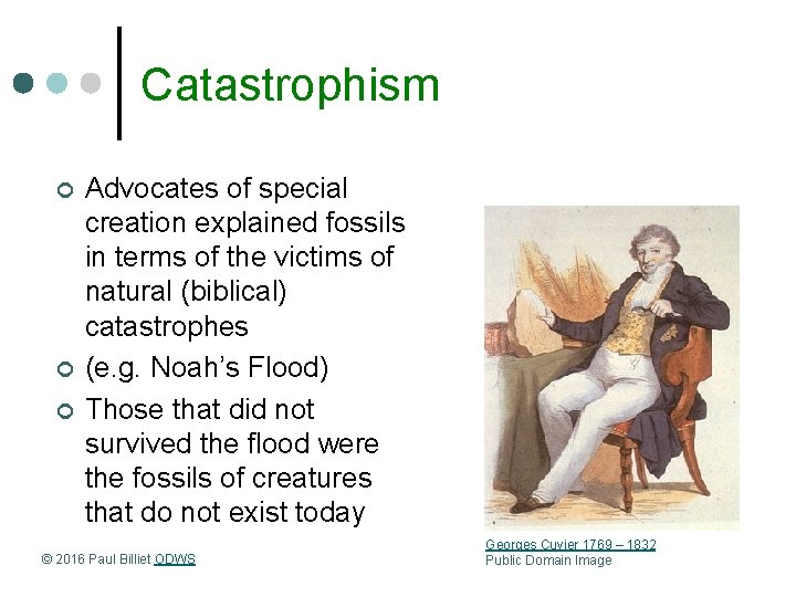Catastrophism ¢ ¢ ¢ Advocates of special creation explained fossils in terms of the