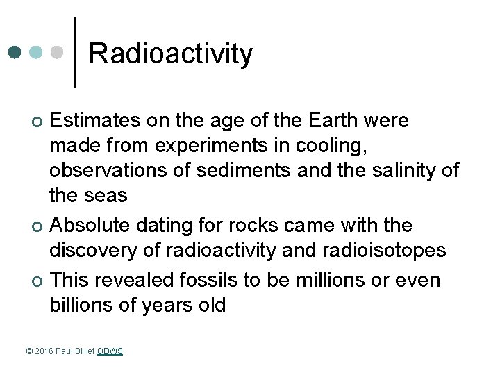 Radioactivity Estimates on the age of the Earth were made from experiments in cooling,