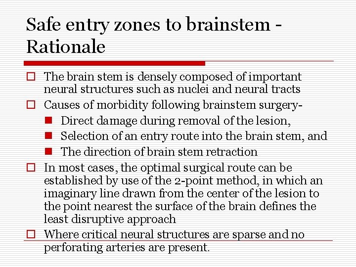 Safe entry zones to brainstem Rationale o The brain stem is densely composed of