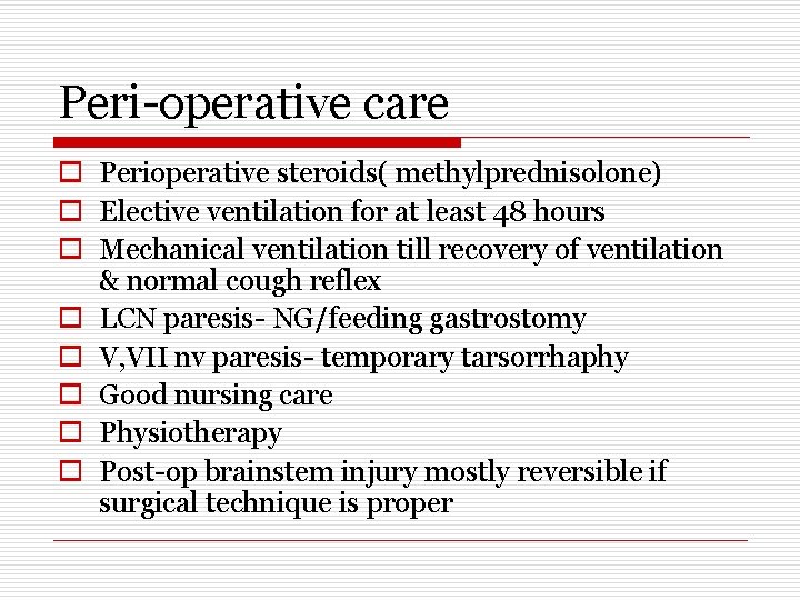 Peri-operative care o Perioperative steroids( methylprednisolone) o Elective ventilation for at least 48 hours