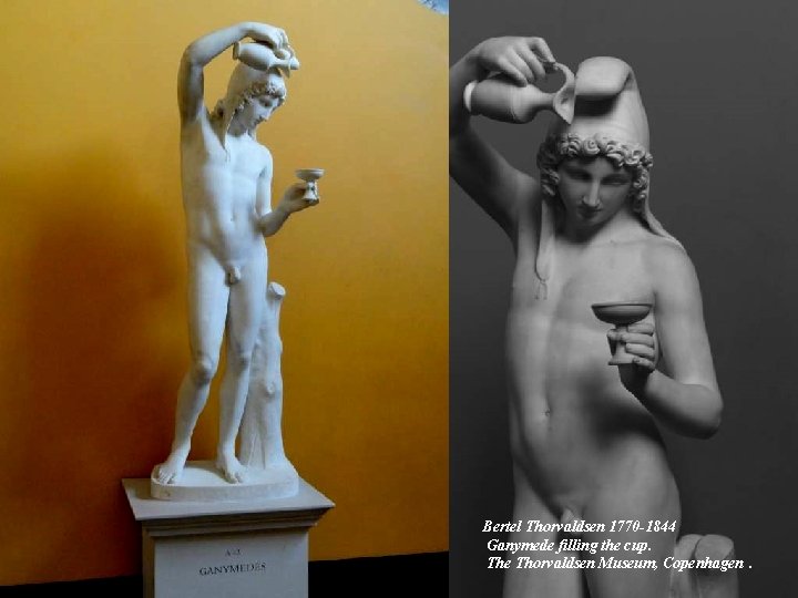 Bertel Thorvaldsen 1770 -1844 Ganymede filling the cup. The Thorvaldsen Museum, Copenhagen. 