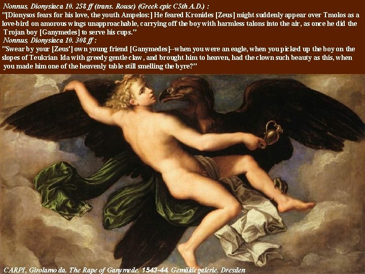 Nonnus, Dionysiaca 10. 258 ff (trans. Rouse) (Greek epic C 5 th A. D.