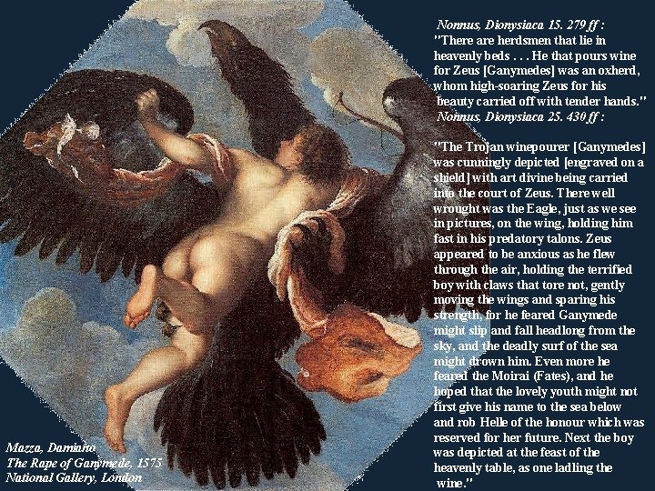 Nonnus, Dionysiaca 15. 279 ff : "There are herdsmen that lie in heavenly beds.
