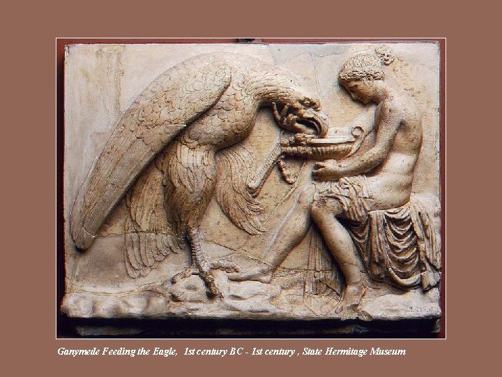 Ganymede Feeding the Eagle, 1 st century BC - 1 st century , State