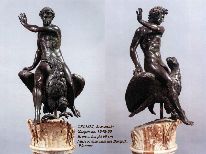 CELLINI, Benvenuto Ganymede, 1548 -50 Bronze, height 60 cm Museo Nazionale del Bargello, Florence