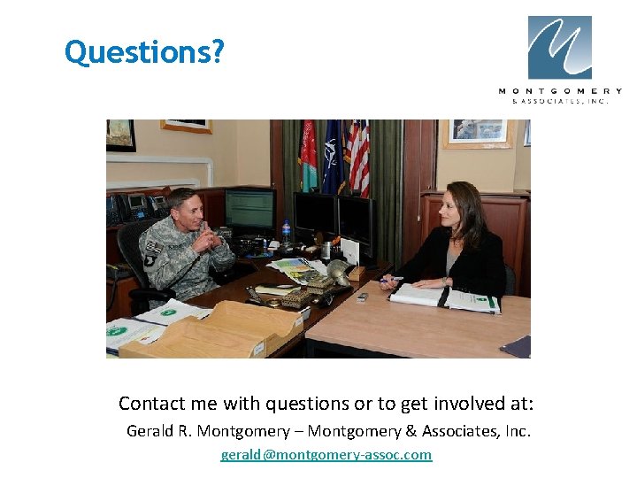 Questions? Contact me with questions or to get involved at: Gerald R. Montgomery –