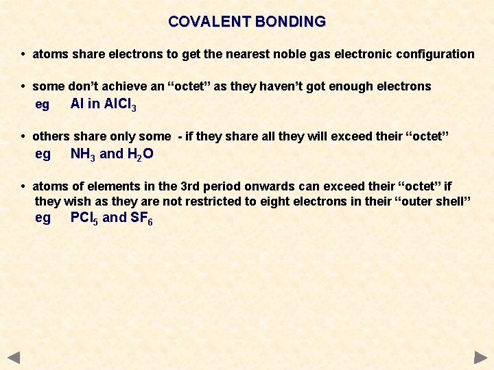 COVALENT BONDING • atoms share electrons to get the nearest noble gas electronic configuration