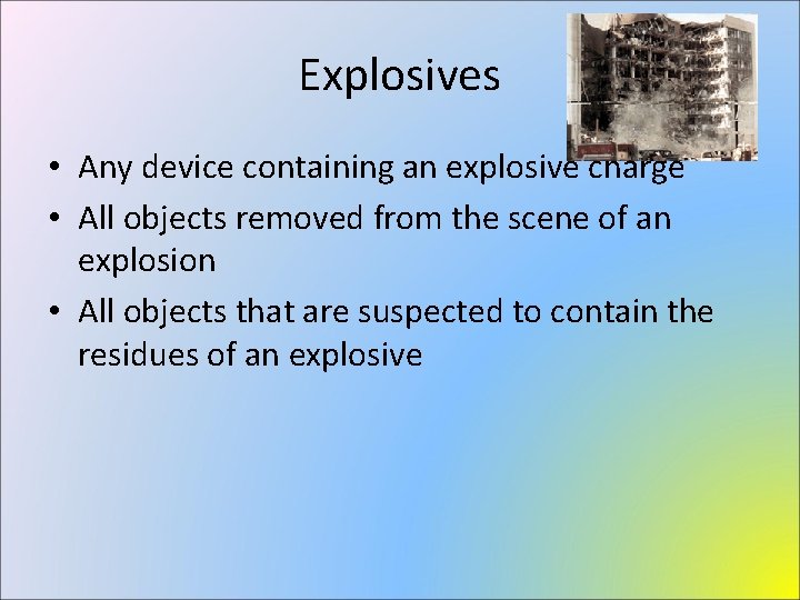 Explosives • Any device containing an explosive charge • All objects removed from the