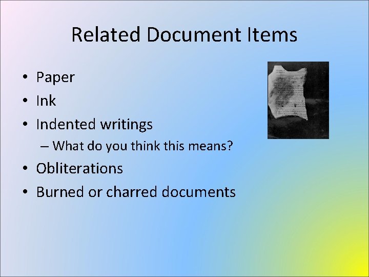 Related Document Items • Paper • Ink • Indented writings – What do you