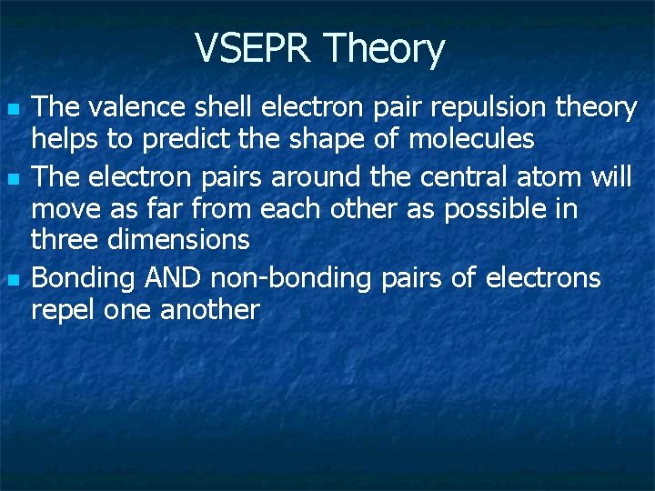 VSEPR Theory n n n The valence shell electron pair repulsion theory helps to