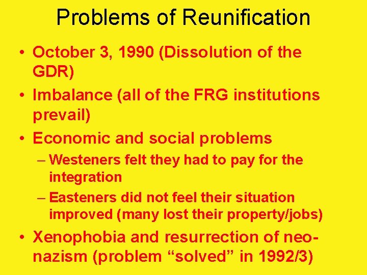 Problems of Reunification • October 3, 1990 (Dissolution of the GDR) • Imbalance (all