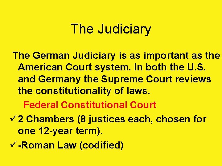 The Judiciary The German Judiciary is as important as the American Court system. In