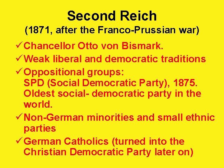 Second Reich (1871, after the Franco-Prussian war) ü Chancellor Otto von Bismark. ü Weak