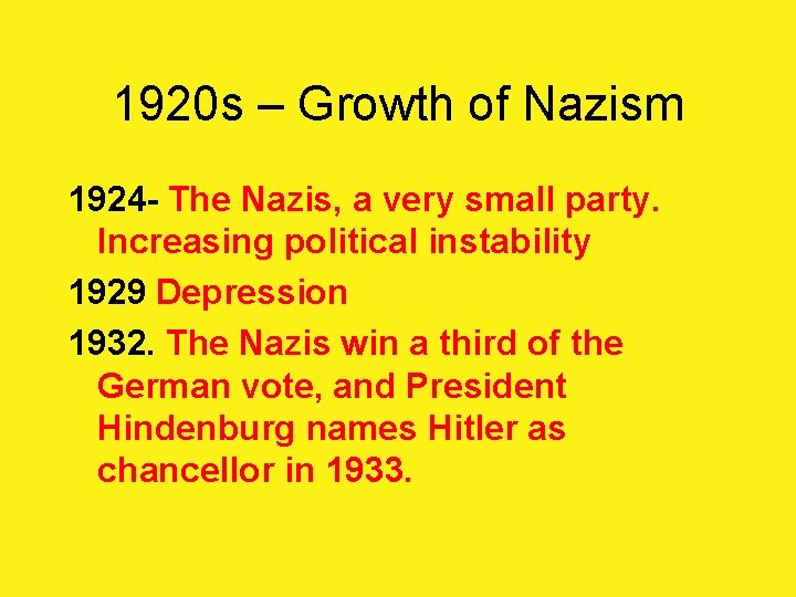 1920 s – Growth of Nazism 1924 - The Nazis, a very small party.