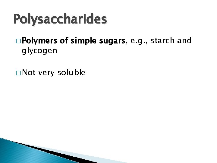 Polysaccharides � Polymers glycogen � Not of simple sugars, e. g. , starch and