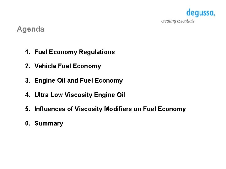 Agenda 1. Fuel Economy Regulations 2. Vehicle Fuel Economy 3. Engine Oil and Fuel