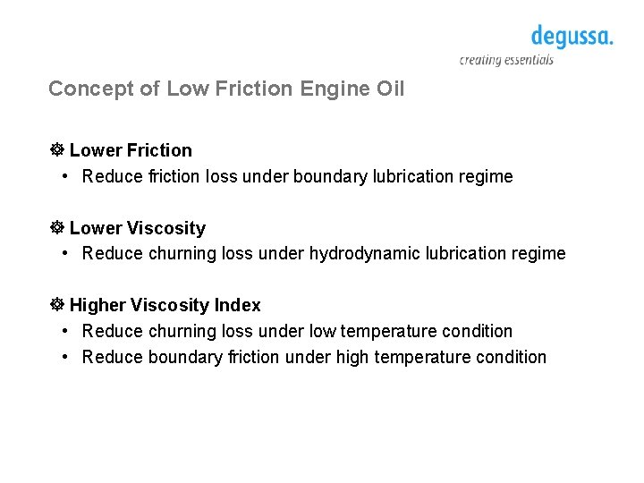 Concept of Low Friction Engine Oil ] Lower Friction • Reduce friction loss under