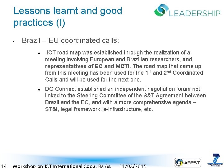 Lessons learnt and good practices (I) • Brazil – EU coordinated calls: ICT road