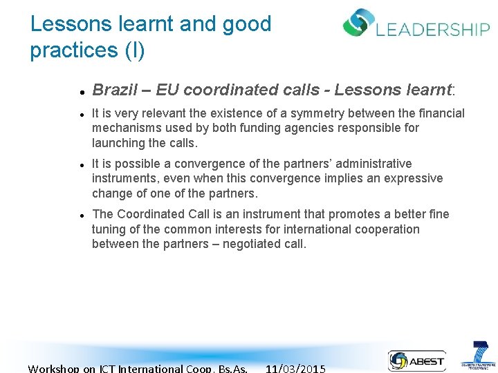 Lessons learnt and good practices (I) Brazil – EU coordinated calls - Lessons learnt: