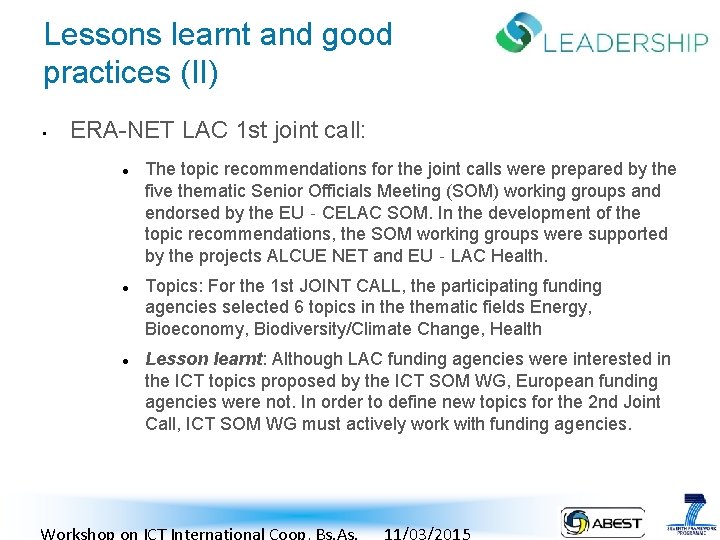 Lessons learnt and good practices (II) • ERA-NET LAC 1 st joint call: The