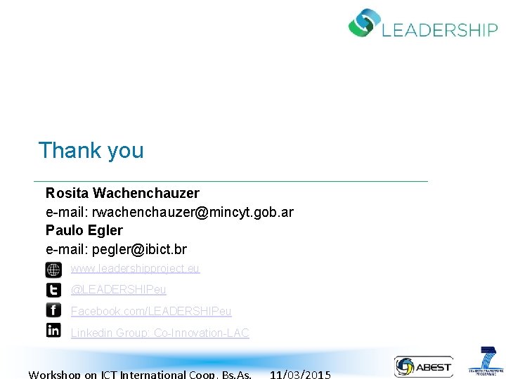 Thank you Rosita Wachenchauzer e-mail: rwachenchauzer@mincyt. gob. ar Paulo Egler e-mail: pegler@ibict. br www.