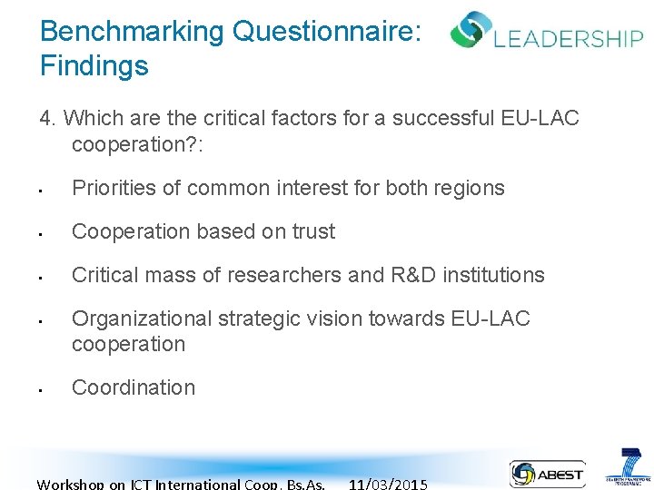 Benchmarking Questionnaire: Findings 4. Which are the critical factors for a successful EU-LAC cooperation?