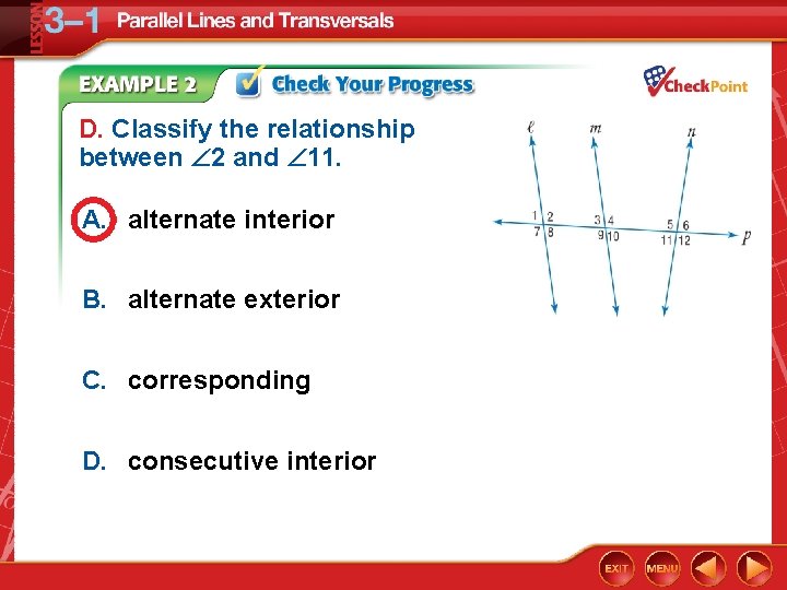 D. Classify the relationship between 2 and 11. A. alternate interior B. alternate exterior