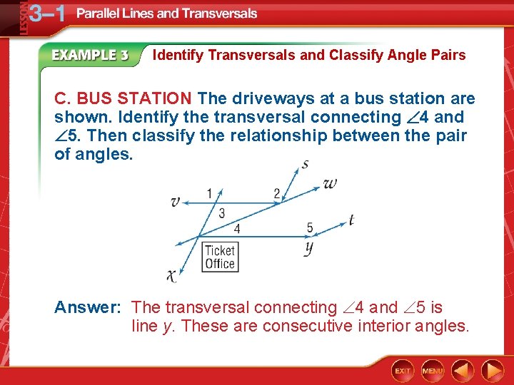 Identify Transversals and Classify Angle Pairs C. BUS STATION The driveways at a bus