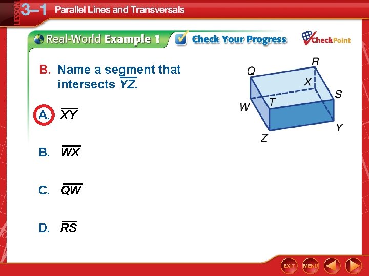 B. Name a segment that intersects YZ. A. XY B. WX C. QW D.