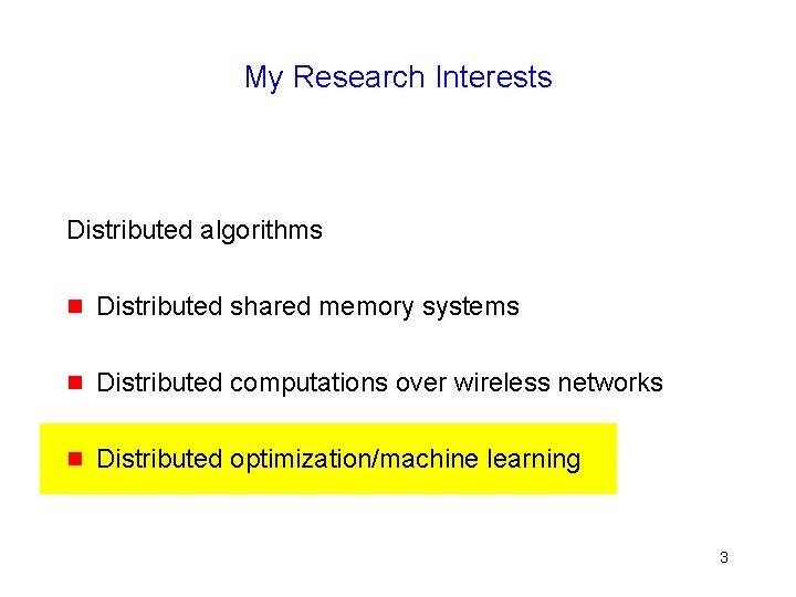 My Research Interests Distributed algorithms g Distributed shared memory systems g Distributed computations over