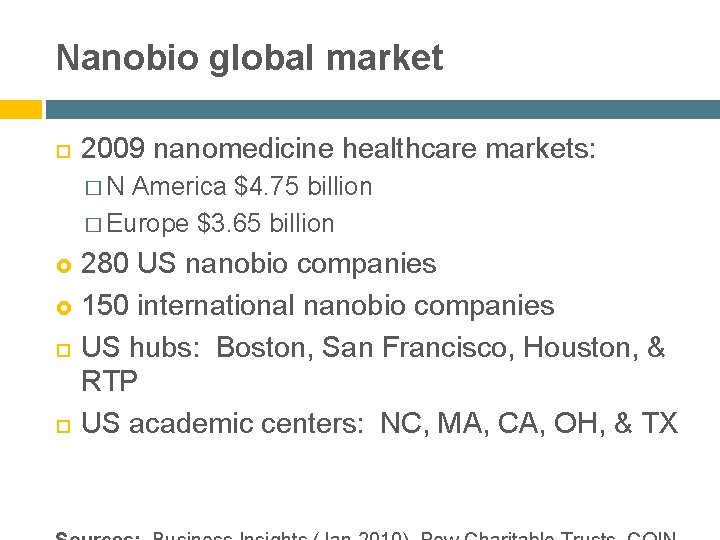 Nanobio global market 2009 nanomedicine healthcare markets: � N America $4. 75 billion �