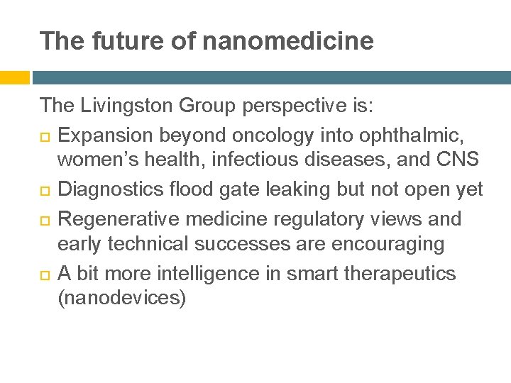 The future of nanomedicine The Livingston Group perspective is: Expansion beyond oncology into ophthalmic,