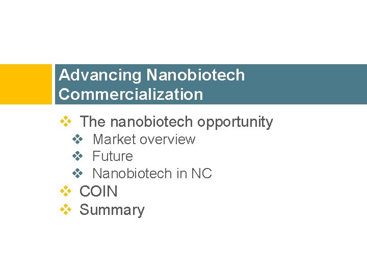 Advancing Nanobiotech Commercialization v The nanobiotech opportunity v Market overview v Future v Nanobiotech