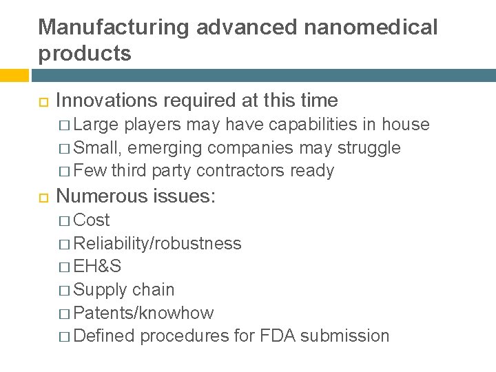 Manufacturing advanced nanomedical products Innovations required at this time � Large players may have