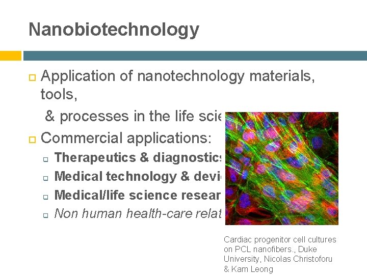 Nanobiotechnology Application of nanotechnology materials, tools, & processes in the life sciences & medicine
