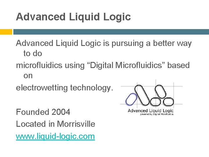 Advanced Liquid Logic is pursuing a better way to do microfluidics using “Digital Microfluidics”