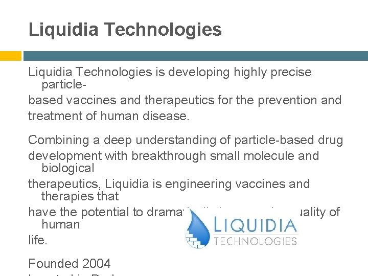 Liquidia Technologies is developing highly precise particlebased vaccines and therapeutics for the prevention and