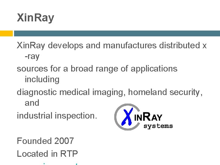 Xin. Ray develops and manufactures distributed x -ray sources for a broad range of