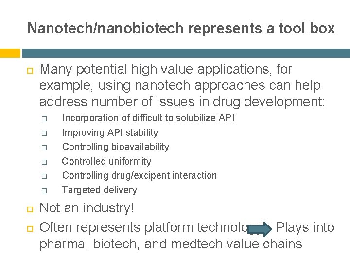 Nanotech/nanobiotech represents a tool box Many potential high value applications, for example, using nanotech