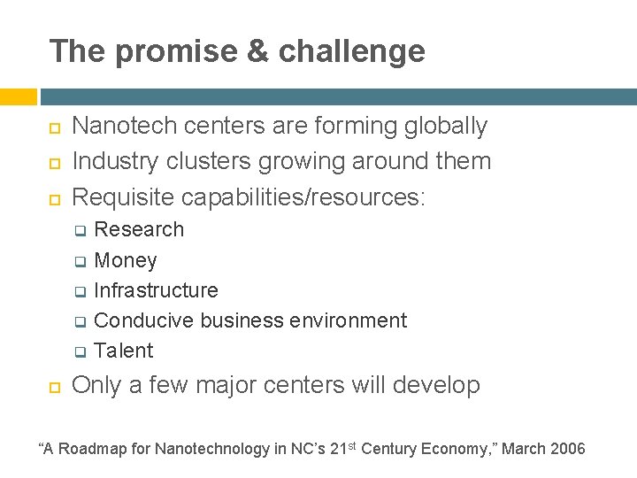 The promise & challenge Nanotech centers are forming globally Industry clusters growing around them