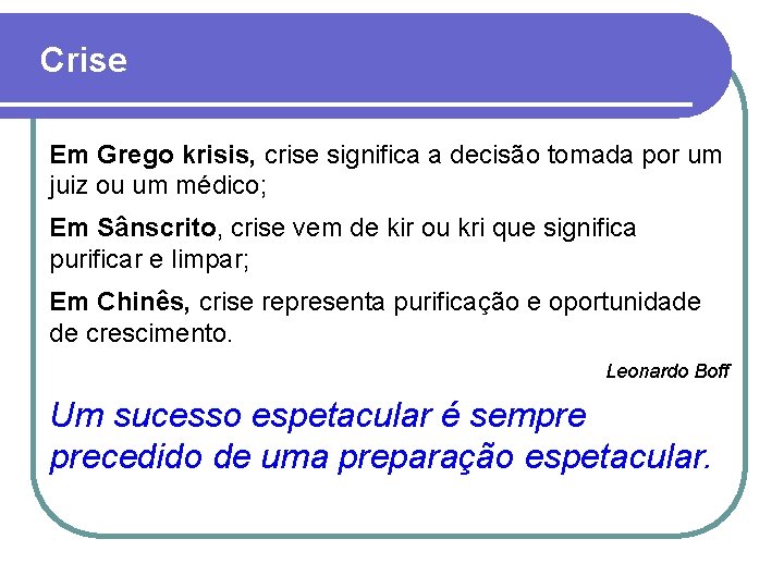 Crise Em Grego krisis, crise significa a decisão tomada por um juiz ou um