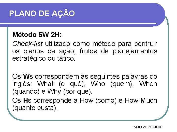 PLANO DE AÇÃO Método 5 W 2 H: Check-list utilizado como método para contruir