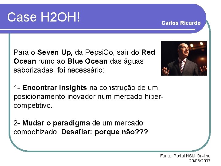 Case H 2 OH! Carlos Ricardo Para o Seven Up, da Pepsi. Co, sair