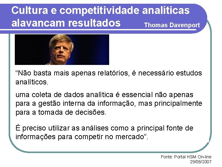 Cultura e competitividade analíticas alavancam resultados Thomas Davenport “Não basta mais apenas relatórios, é