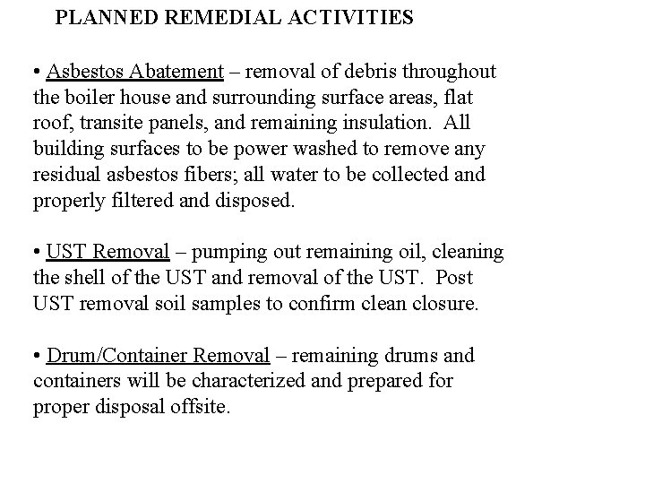 PLANNED REMEDIAL ACTIVITIES • Asbestos Abatement – removal of debris throughout the boiler house